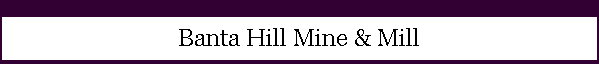Banta Hill Mine & Mill