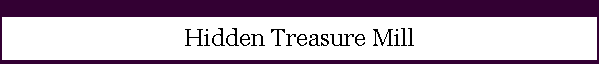 Hidden Treasure Mill