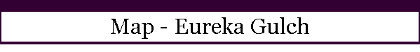 Map - Eureka Gulch
