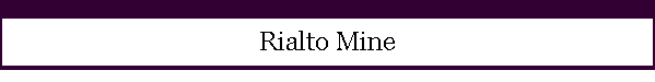 Rialto Mine